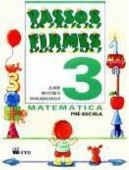 Passos Firmes: Matemática: Pré-Escola - 3 - 1 grau