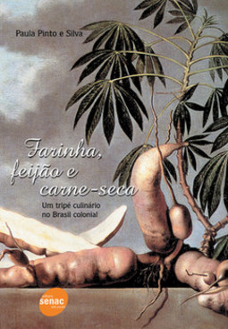 Farinha, feijão e carne-seca: um tripé culinário no Brasil colonial