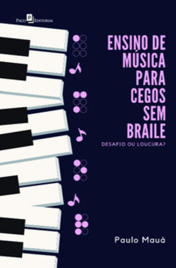 Ensino de música para cegos sem braile: desafio ou loucura?