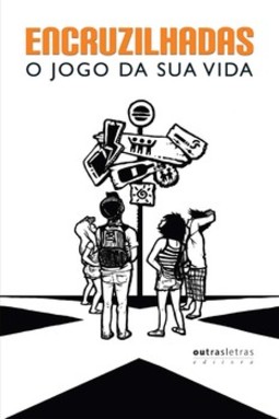 Encruzilhadas: o jogo da sua vida