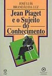 Jean Piaget e o Sujeito do Conhecimento - Importado