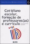 Cotidiano Escolar, Formação de Professores(as) e currículo - vol. 6
