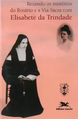 Rezando os mistérios do rosário e a via-sacra com Elisabete da Trindade