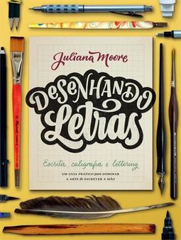 DESENHANDO LETRAS: UM GUIA PRATICO PARA...