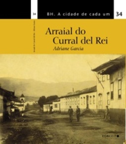 Arraial do Curral del Rei (BH - A Cidade de Cada Um #34)