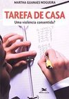 Tarefa de Casa: uma Violência Consentida?