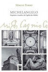 Michelangelo: arquiteto e escultor da Capela dos Médici
