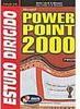 Estudo Dirigido de PowerPoint 2000