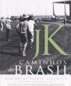 JK: Caminhos do Brasil