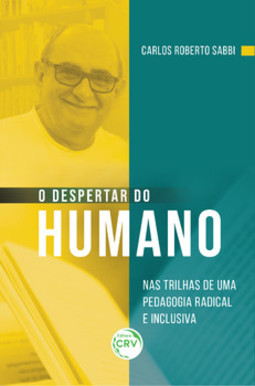 O despertar do humano: nas trilhas de uma pedagogia radical e inclusiva