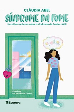 Síndrome da fome: Um olhar materno sobre a síndrome de prader willi