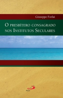 O presbítero consagrado nos institutos seculares