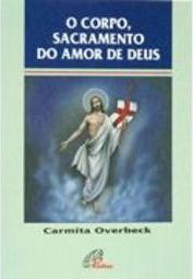 O Corpo, Sacramento do Amor de Deus