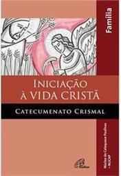 Iniciação à Vida Cristã - Catecumenato Crismal