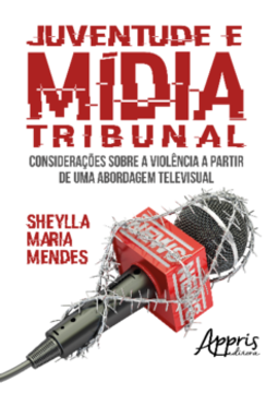 Juventude e mídia tribunal: considerações sobre a violência a partir de uma abordagem televisual