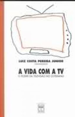 A Vida com a TV: o Poder da Televisão no Cotidiano
