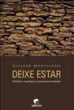 DEIXE ESTAR: PATRIMÔNIO, ARQEUOLOGIA E LICENCIAMENTOS AMBIENTAIS