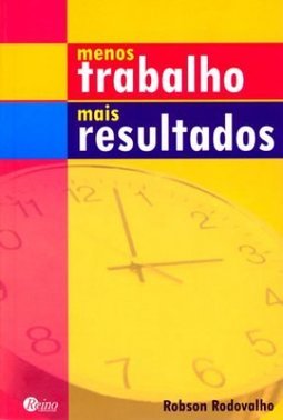 MENOS TRABALHO MAIS RESULTADO