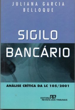 Sigilo Bancário: Análise Crítica da LC 105/2001