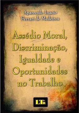 Assédio Moral, Discriminação, Igualdade e Oportunidades no Trabalho