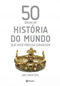 50 ideias de história do mundo que você precisa conhecer