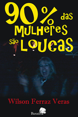 90% das mulheres são loucas