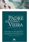 OBRA COMPLETA PADRE ANTONIO VIEIRA - TOMO 2 - VOL. II: SERMAO DA SEXAGESIMA E SERMOES DA QUARESMA