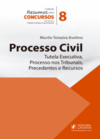 Processo civil: tutela executiva, processo nos tribunais, precedentes e recursos