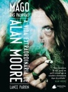 Mago das Palavras: A Vida Extraordinária de Alan Moore