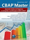 CBAP master: aprenda análise de negócios e conquiste a certificação CCBA/CBAP
