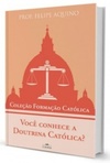 Coleção Formação Católica - Você Conhece a Doutrina Católica? (Coleção Formação Católica)