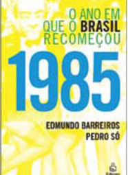 1985: o Ano em que o Brasil Recomeçou