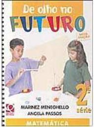 De Olho no Futuro: Matemática: Nova Edição: 2ª Série - Ens. Fundam.
