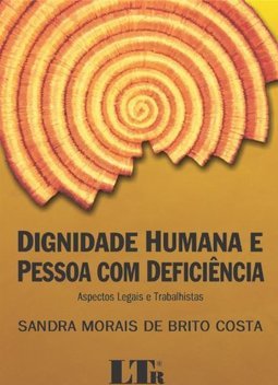 Dignidade humana e pessoa com deficiência: Aspectos legais e trabalhistas