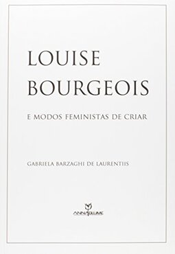 Louise Borgeois e Modos Feministas de Criar