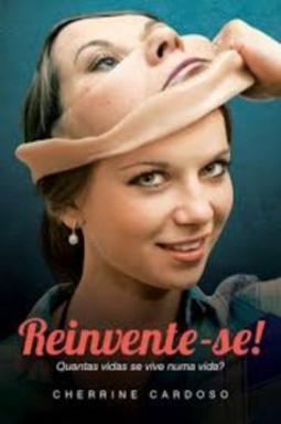 Reinvente-se! Quantas Vidas Se Vive Numa Vida?