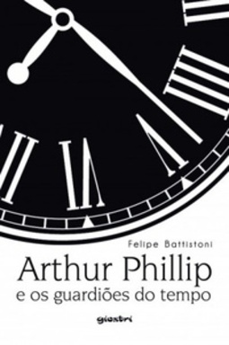Arthur Phillip e os Guardiões do Tempo (O Mundo de Alfa e Ômega)