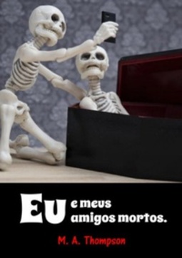Eu e meus amigos mortos