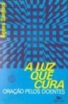 A Luz que Cura: Oração Pelos Doentes