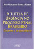 A Tutela de Urgência no Processo Penal Brasileiro