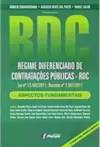 Regime Diferenciado De Contratacoes Publicas , Rdc (Lei N? 12.462/2011, Decreto N? 7.581/2011) - Aspectos Fundamentais