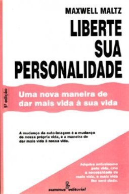 Liberte sua Personalidade: uma Nova Maneira dar Mais Vida à sua Vida