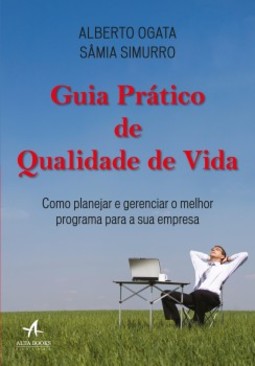 Guia prático de qualidade de vida: como planejar e gerenciar o melhor programa para a sua empresa