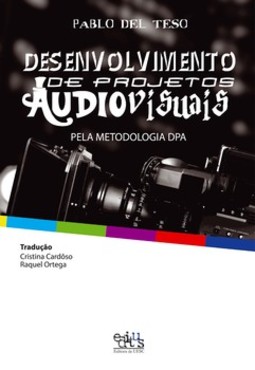 Desenvolvimento de projetos audiovisuais: pela Metodologia DPA