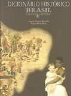 Dicionário histórico Brasil: Colônia e Império