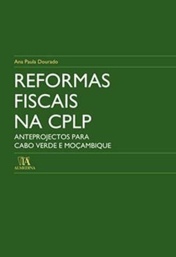 Reformas fiscais na CPLP: anteprojectos para Cabo Verde e Moçambique