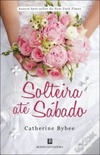 Solteira Até Sábado (The Weekday Brides #4)