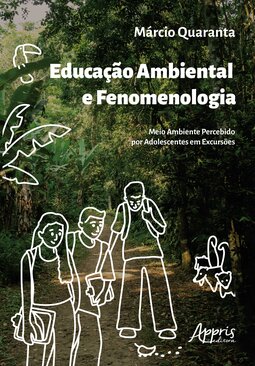 Educação ambiental e fenomenologia: meio ambiente percebido por adolescentes em excursões