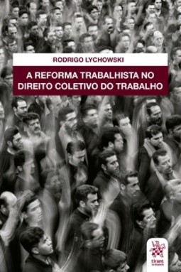 A reforma trabalhista no direito coletivo do trabalho
