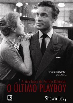A Vida Louca de Porfirio Rubirosa: o Último Playboy